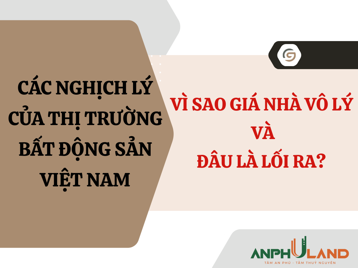 Các nghịch lý của thị trường bất động sản Việt Nam: Vì sao giá nhà vô lý & Đâu là lối ra? 